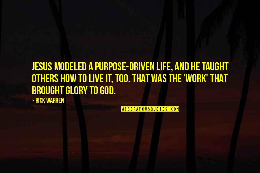 Half Face Portrait Quotes By Rick Warren: Jesus modeled a purpose-driven life, and he taught