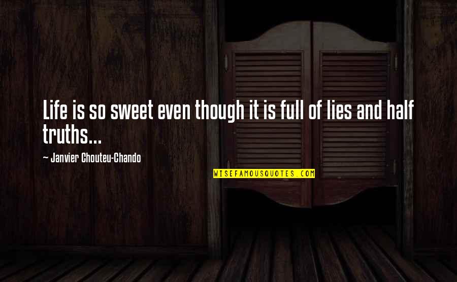 Half Full Inspirational Quotes By Janvier Chouteu-Chando: Life is so sweet even though it is
