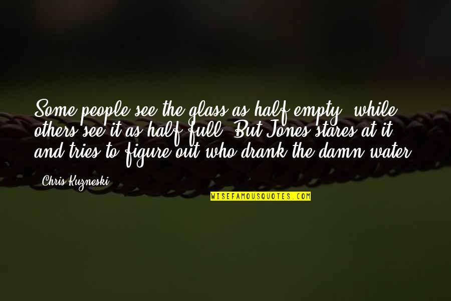Half Glass Water Quotes By Chris Kuzneski: Some people see the glass as half-empty, while