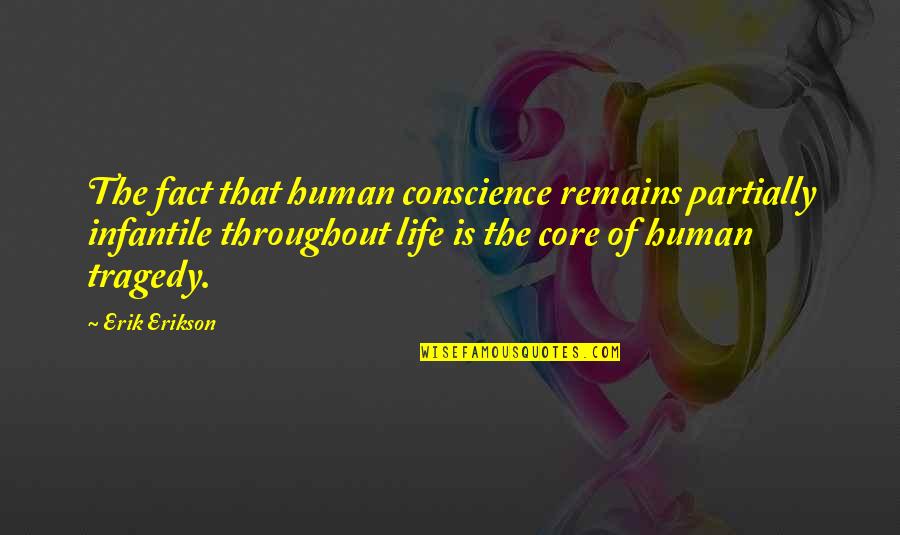Half Life 2 Kleiner Quotes By Erik Erikson: The fact that human conscience remains partially infantile
