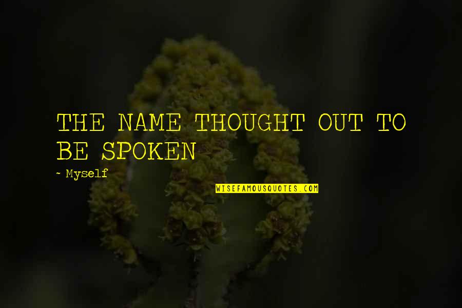 Half Life 2 Kleiner Quotes By Myself: THE NAME THOUGHT OUT TO BE SPOKEN Half Life 2 Kleiner Quotes By Myself: THE NAME THOUGHT OUT TO BE SPOKEN