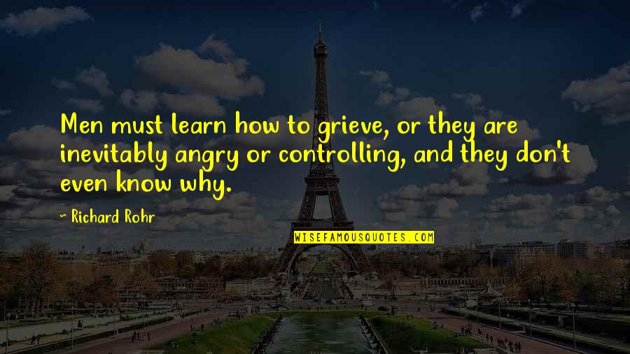 Half Life 2 Kleiner Quotes By Richard Rohr: Men must learn how to grieve, or they Half Life 2 Kleiner Quotes By Richard Rohr: Men must learn how to grieve, or they