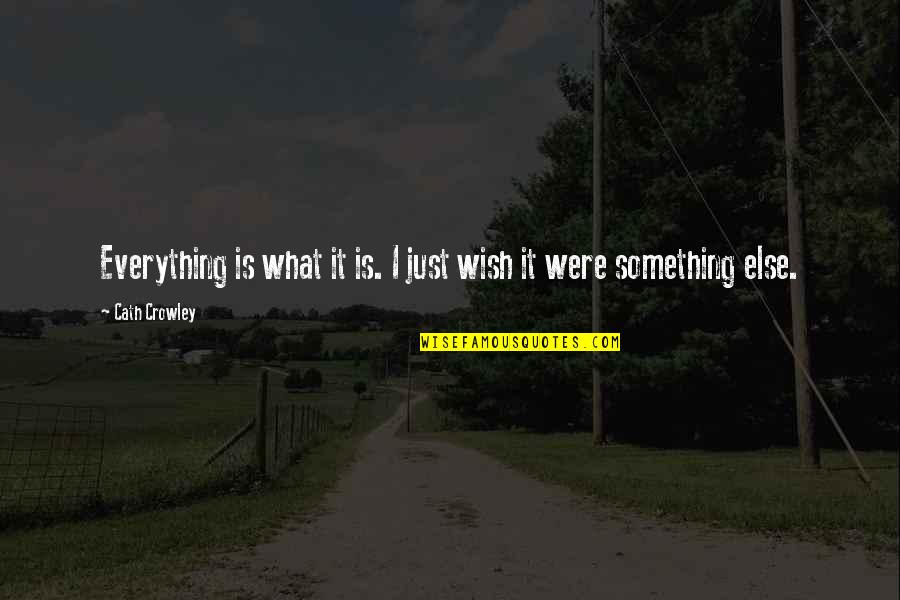 Half Life 2 Metropolice Quotes By Cath Crowley: Everything is what it is. I just wish