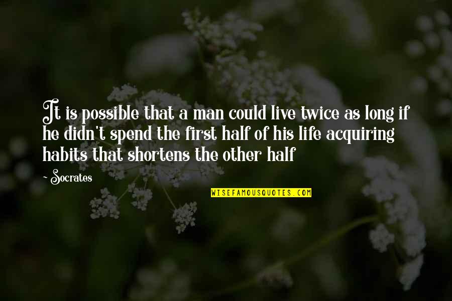 Half Life G Man Quotes By Socrates: It is possible that a man could live