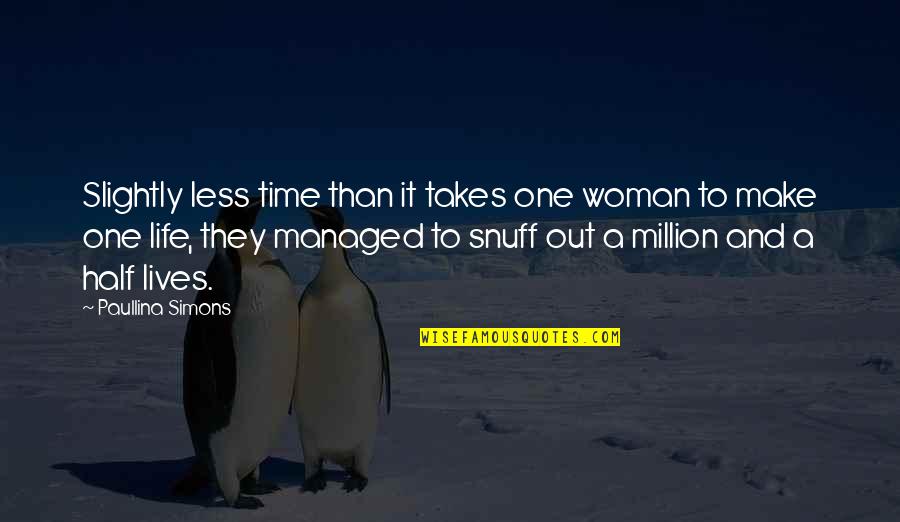 Half Life Quotes By Paullina Simons: Slightly less time than it takes one woman