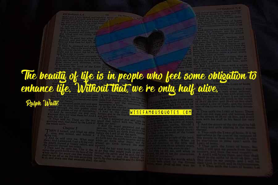 Half Life Quotes By Ralph Waite: The beauty of life is in people who