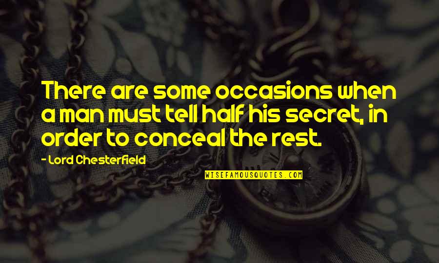 Half Man Quotes By Lord Chesterfield: There are some occasions when a man must