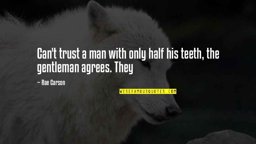 Half Man Quotes By Rae Carson: Can't trust a man with only half his