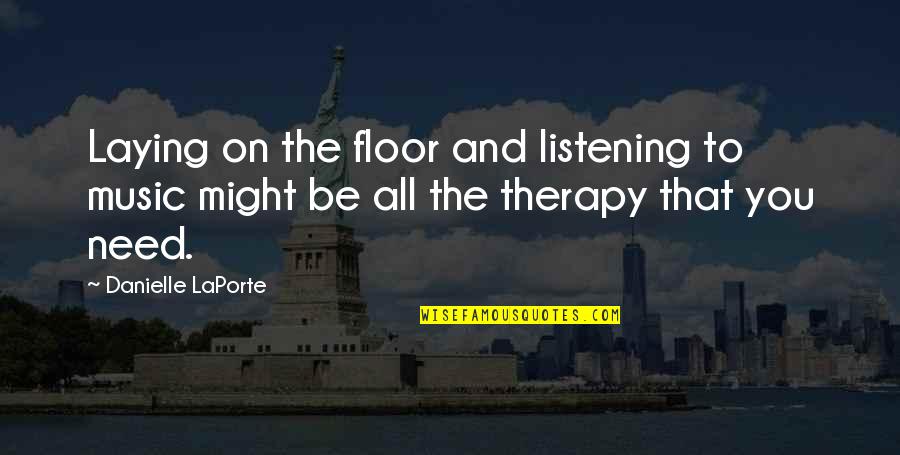Half Measures Availed Us Nothing Quotes By Danielle LaPorte: Laying on the floor and listening to music