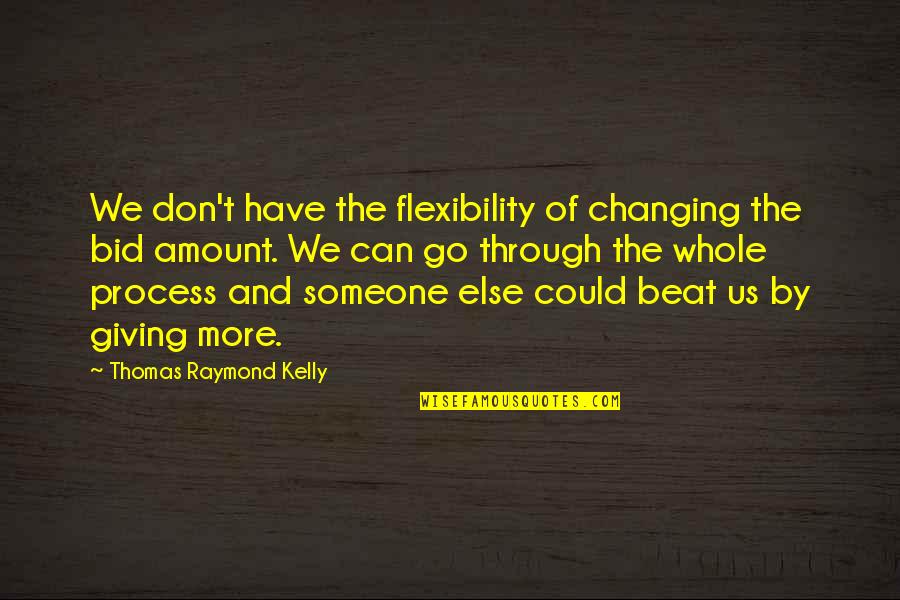 Half Moon Bay Quotes By Thomas Raymond Kelly: We don't have the flexibility of changing the Half Moon Bay Quotes By Thomas Raymond Kelly: We don't have the flexibility of changing the