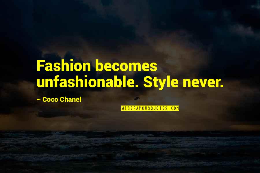 Half Moon Investigations Quotes By Coco Chanel: Fashion becomes unfashionable. Style never. Half Moon Investigations Quotes By Coco Chanel: Fashion becomes unfashionable. Style never.