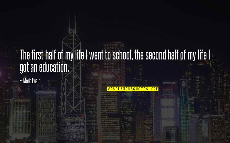 Half Of Life Quotes By Mark Twain: The first half of my life I went