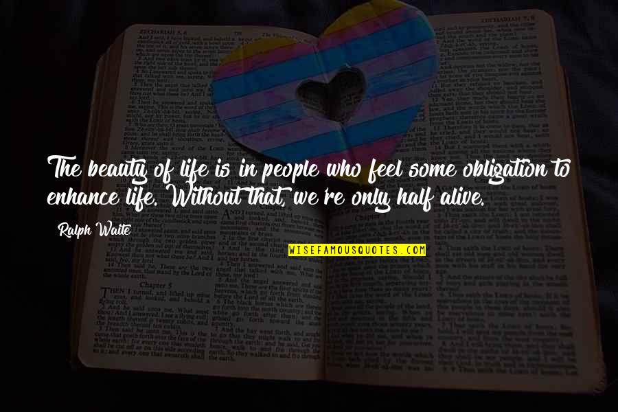 Half Of Life Quotes By Ralph Waite: The beauty of life is in people who