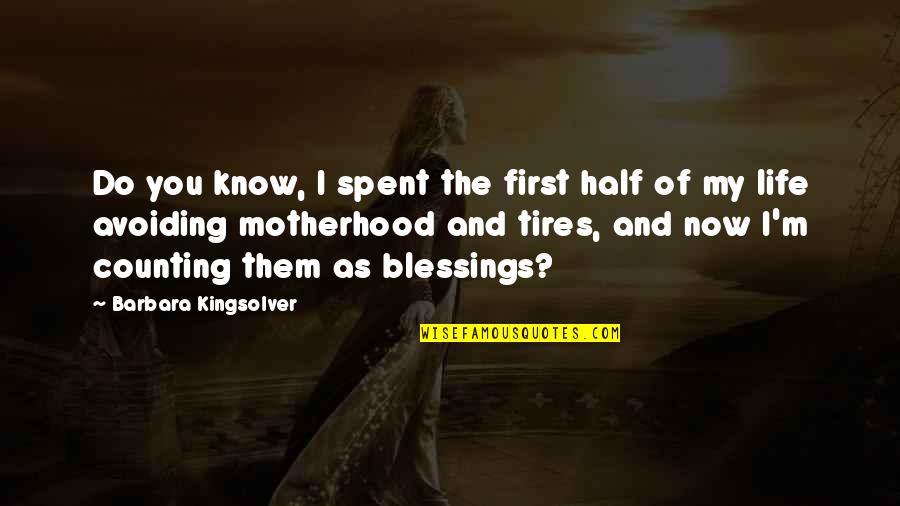 Half Of My Life Quotes By Barbara Kingsolver: Do you know, I spent the first half Half Of My Life Quotes By Barbara Kingsolver: Do you know, I spent the first half