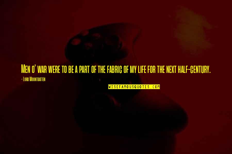 Half Of My Life Quotes By Lord Mountbatten: Men o' war were to be a part