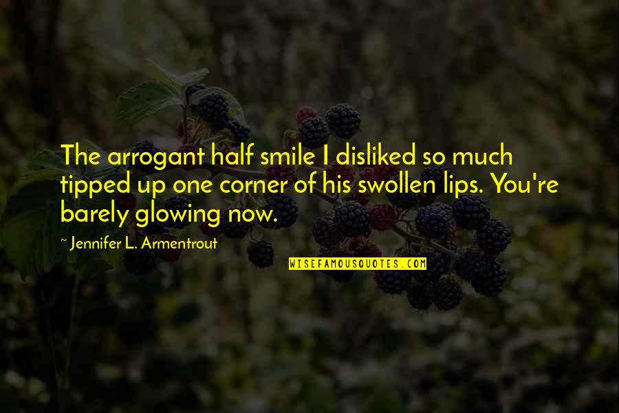 Half Of You Quotes By Jennifer L. Armentrout: The arrogant half smile I disliked so much