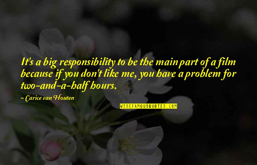 Half Part Of Me Quotes By Carice Van Houten: It's a big responsibility to be the main