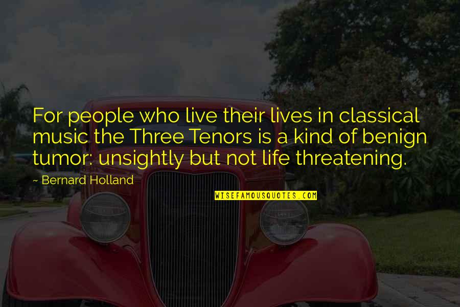 Half Sided Quotes By Bernard Holland: For people who live their lives in classical