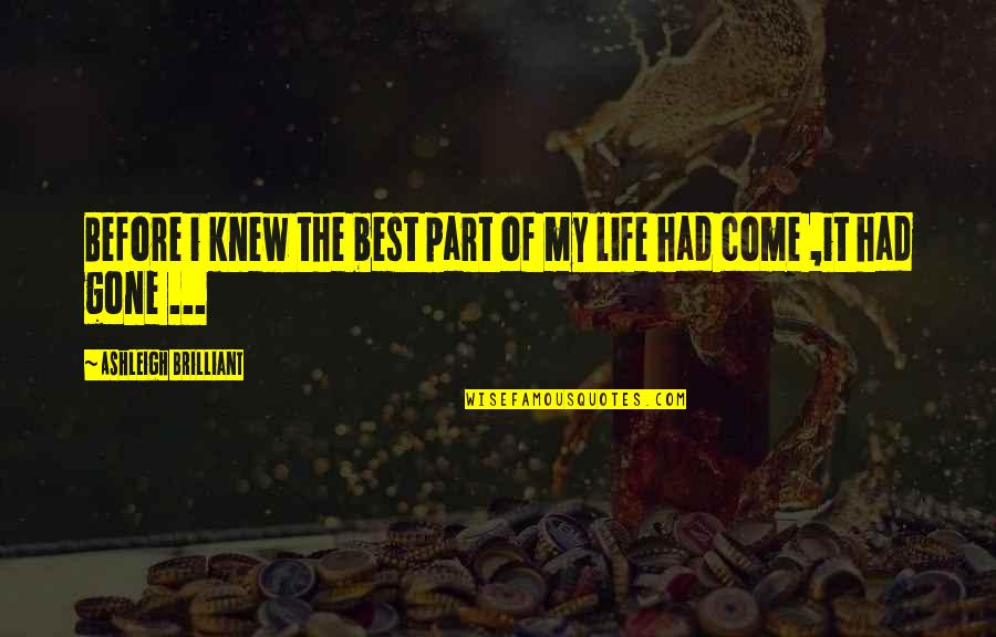 Half Smiles Quotes By Ashleigh Brilliant: Before i knew the best part of my Half Smiles Quotes By Ashleigh Brilliant: Before i knew the best part of my