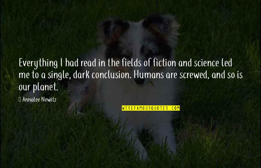 Half Stepping Quotes By Annalee Newitz: Everything I had read in the fields of Half Stepping Quotes By Annalee Newitz: Everything I had read in the fields of