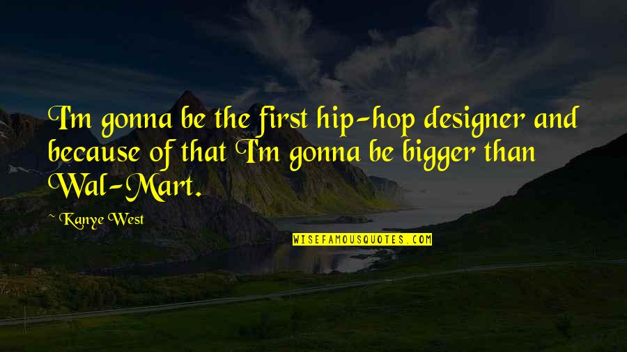 Half Stepping Quotes By Kanye West: I'm gonna be the first hip-hop designer and Half Stepping Quotes By Kanye West: I'm gonna be the first hip-hop designer and