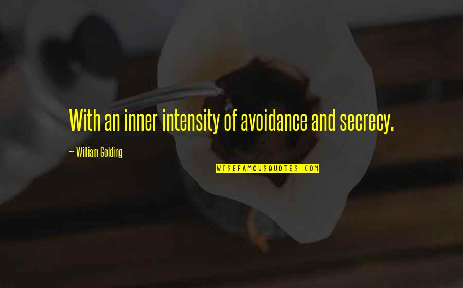 Half Tail Guppies Quotes By William Golding: With an inner intensity of avoidance and secrecy. Half Tail Guppies Quotes By William Golding: With an inner intensity of avoidance and secrecy.