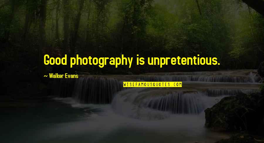 Half Term Funny Quotes By Walker Evans: Good photography is unpretentious.