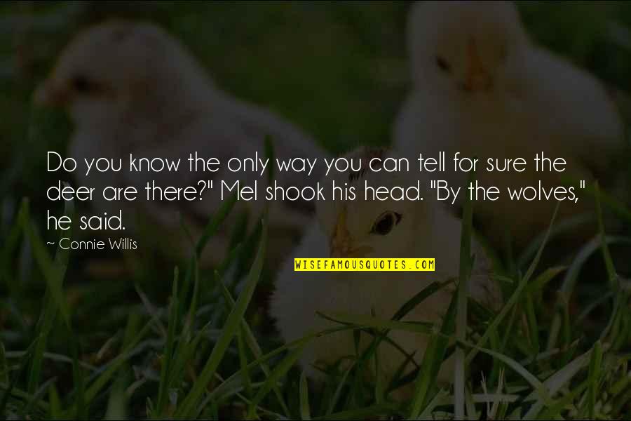 Half The Things You Think I Don't Know Quotes By Connie Willis: Do you know the only way you can