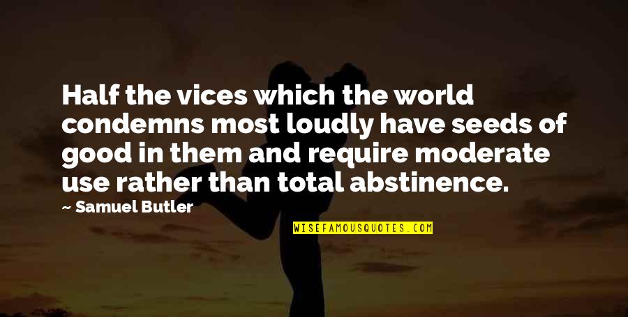 Half The World Quotes By Samuel Butler: Half the vices which the world condemns most