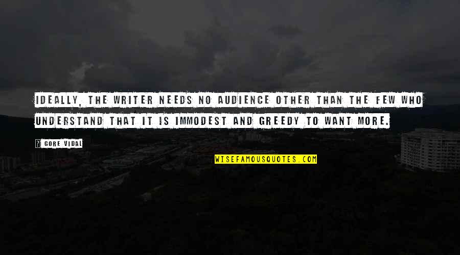 Half The Year Gone Quotes By Gore Vidal: Ideally, the writer needs no audience other than