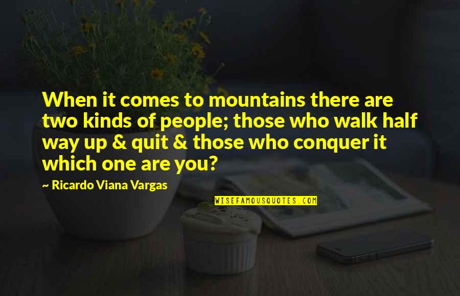 Half Way Quotes By Ricardo Viana Vargas: When it comes to mountains there are two
