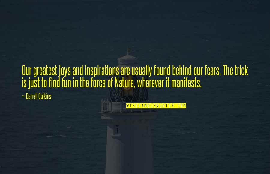 Half Witted Quotes By Darrell Calkins: Our greatest joys and inspirations are usually found Half Witted Quotes By Darrell Calkins: Our greatest joys and inspirations are usually found