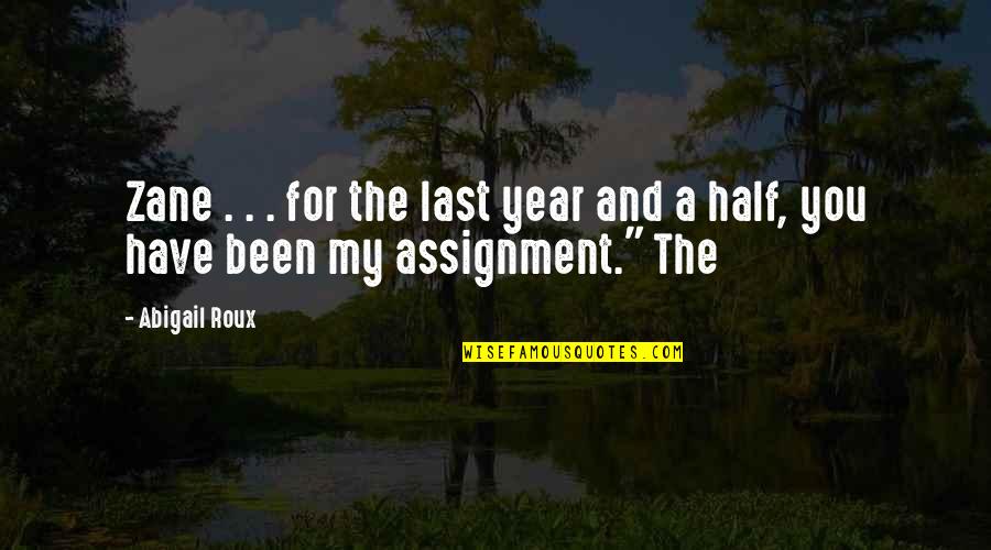Half Year Quotes By Abigail Roux: Zane . . . for the last year