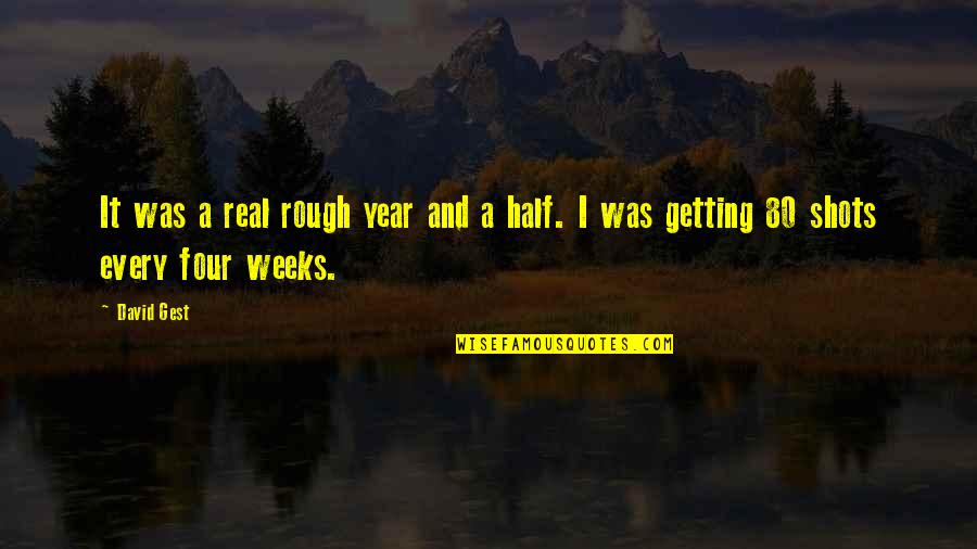 Half Year Quotes By David Gest: It was a real rough year and a