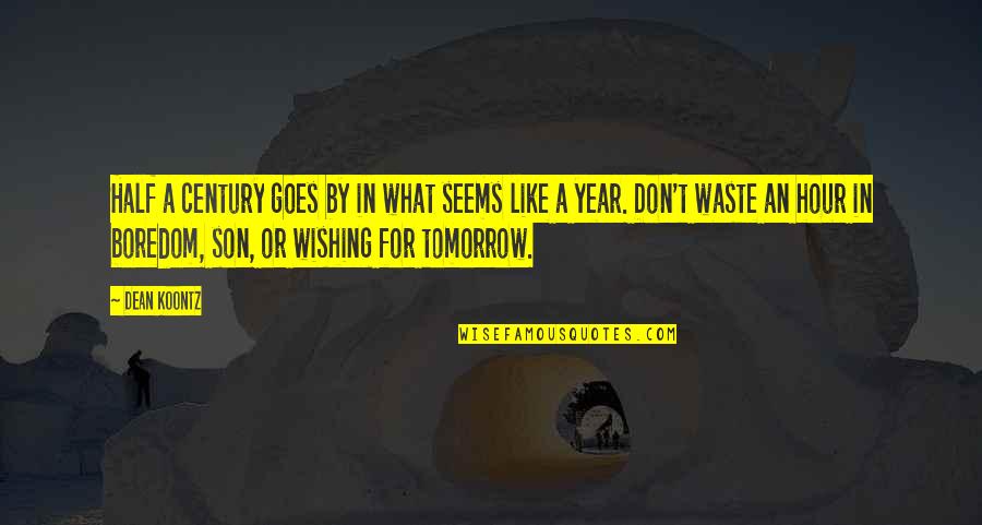 Half Year Quotes By Dean Koontz: Half a century goes by in what seems