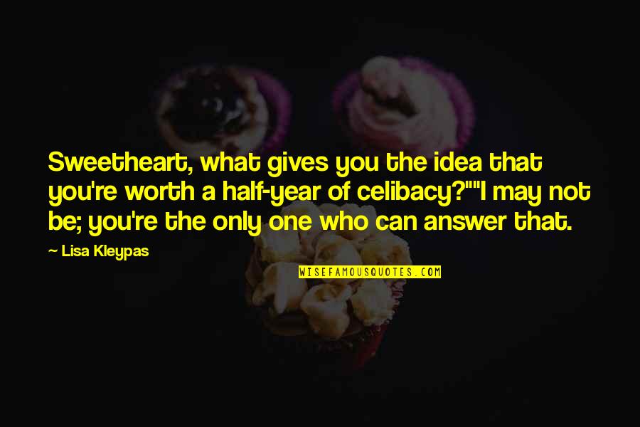 Half Year Quotes By Lisa Kleypas: Sweetheart, what gives you the idea that you're