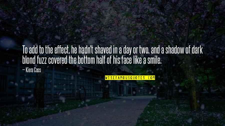 Half Your Face Quotes By Kiera Cass: To add to the effect, he hadn't shaved Half Your Face Quotes By Kiera Cass: To add to the effect, he hadn't shaved