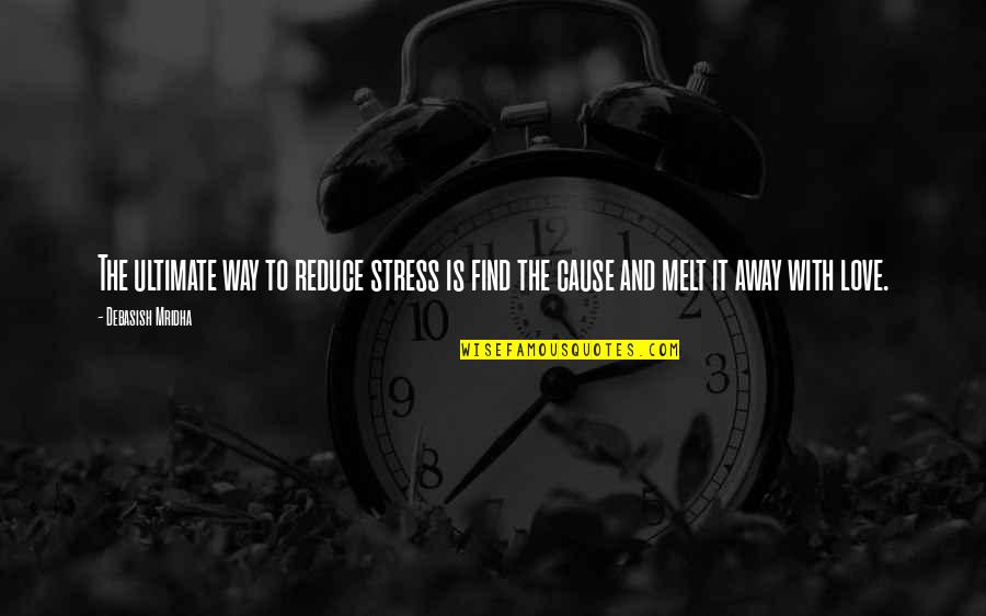 Halfborn Magnus Quotes By Debasish Mridha: The ultimate way to reduce stress is find