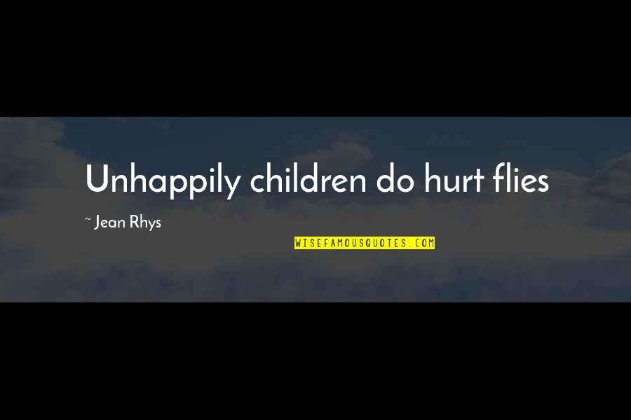 Halfer Quotes By Jean Rhys: Unhappily children do hurt flies