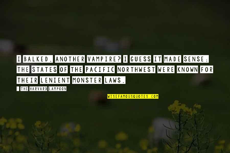 Halfhide Hofwijk Quotes By The Harvard Lampoon: I balked. Another vampire? I guess it made