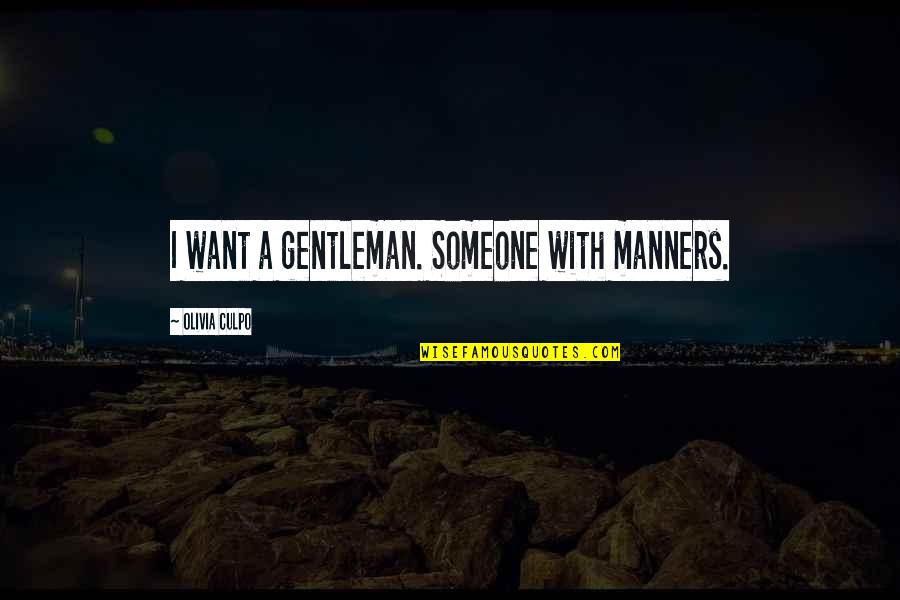 Halfie Quotes By Olivia Culpo: I want a gentleman. Someone with manners.