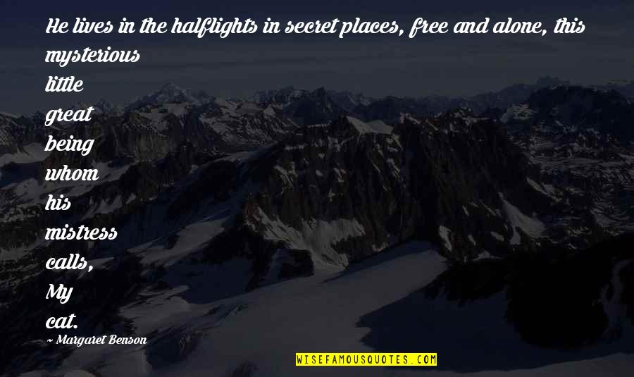 Halflights Quotes By Margaret Benson: He lives in the halflights in secret places,