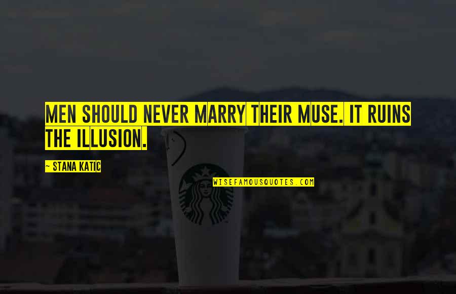 Halflings Dnd Quotes By Stana Katic: Men should never marry their muse. It ruins
