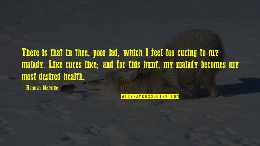 Halfords Autocentre Quotes By Herman Melville: There is that in thee, poor lad, which Halfords Autocentre Quotes By Herman Melville: There is that in thee, poor lad, which