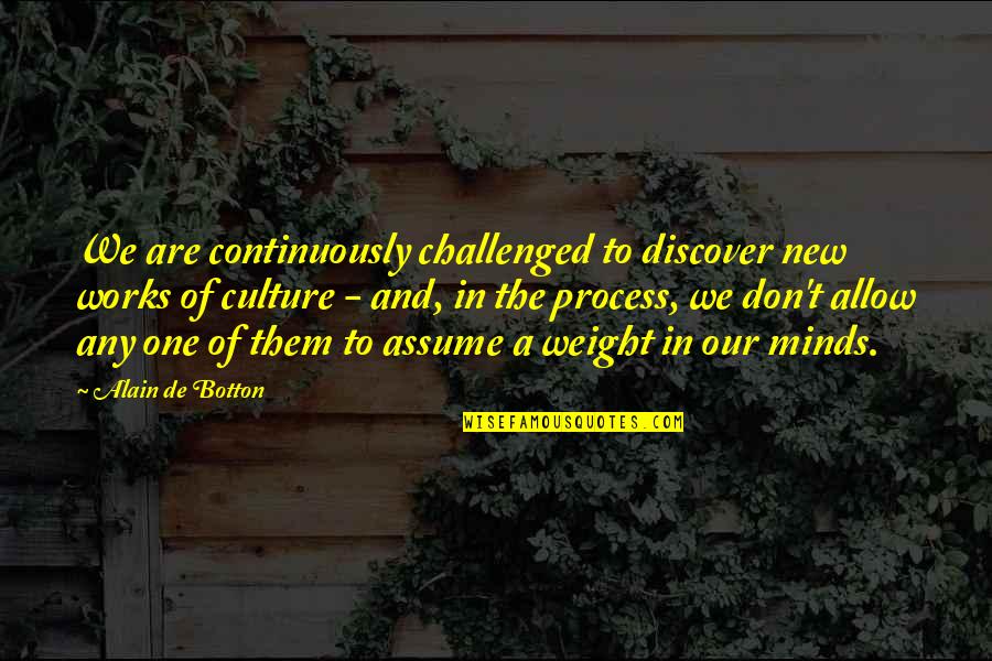Halfpipe Kopen Quotes By Alain De Botton: We are continuously challenged to discover new works Halfpipe Kopen Quotes By Alain De Botton: We are continuously challenged to discover new works