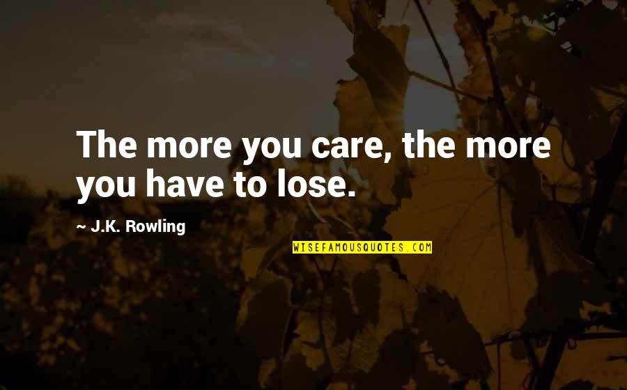 Halfpipe Skateboard Quotes By J.K. Rowling: The more you care, the more you have Halfpipe Skateboard Quotes By J.K. Rowling: The more you care, the more you have