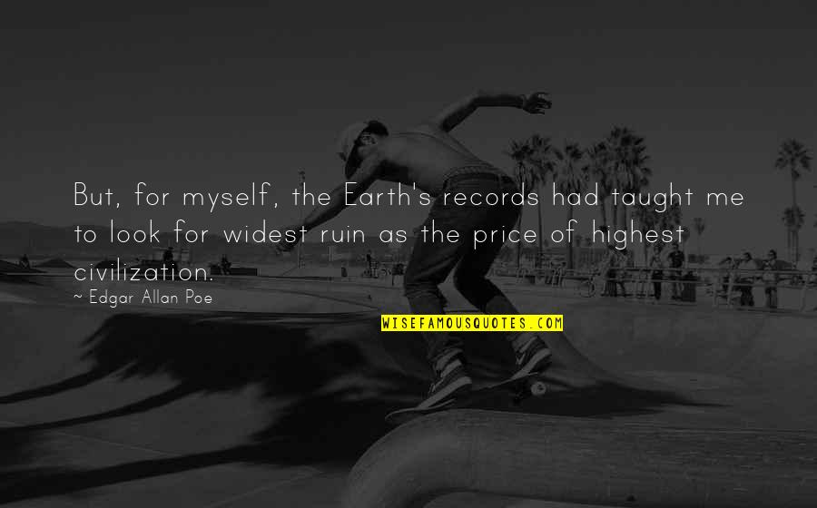 Halfsies Cereal Lagrine Quotes By Edgar Allan Poe: But, for myself, the Earth's records had taught Halfsies Cereal Lagrine Quotes By Edgar Allan Poe: But, for myself, the Earth's records had taught