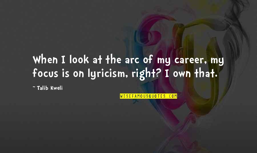 Halftime Book Quotes By Talib Kweli: When I look at the arc of my
