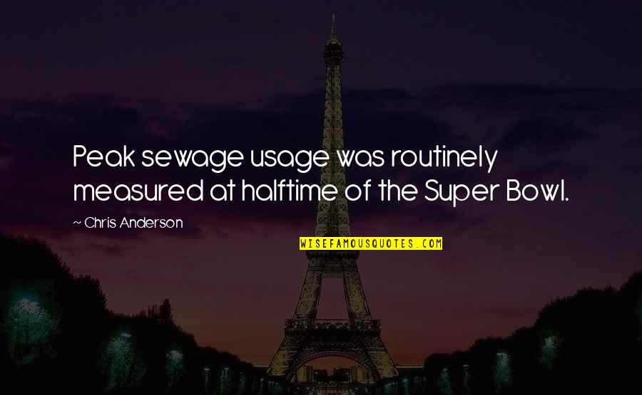 Halftime Quotes By Chris Anderson: Peak sewage usage was routinely measured at halftime