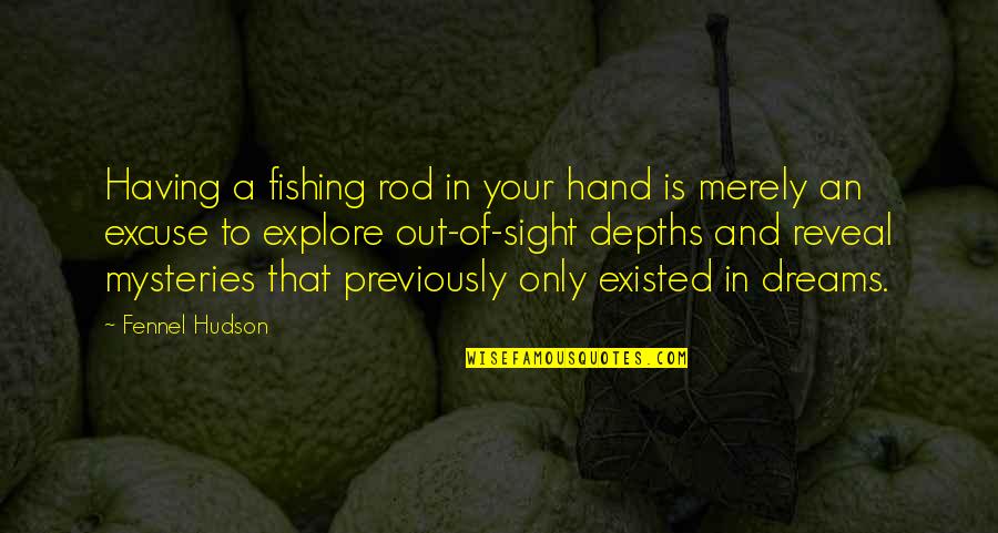 Halfway There Motivational Quotes By Fennel Hudson: Having a fishing rod in your hand is